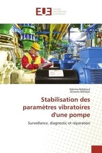 Hakima Belghoul et Slimane Merdaci - Stabilisation des paramètres vibratoires d'une pompe - Surveillance, diagnostic et réparation.