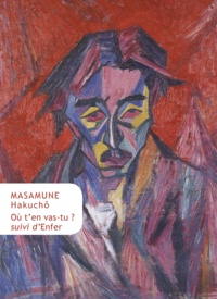 Hakucho Masamune - Où t'en vas-tu ? suivi d'Enfer.