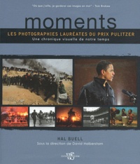 Hal Buell et David Halberstam - Moments - Les photographies lauréates du prix Pulitzer. Une chronique visuelle de notre temps.
