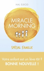 Hal Elrod et Mike McCarthy - Miracle morning - Spécial famille.