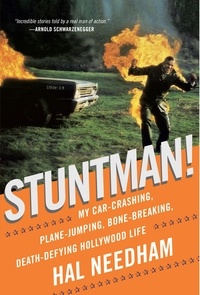Hal Needham - Stuntman! - My Car-Crashing, Plane-Jumping, Bone-Breaking, Death-Defying Hollywood Life.