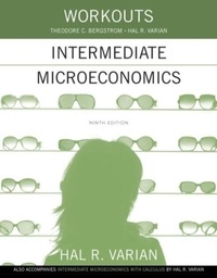 Hal R. Varian - Workouts in Intermediate Microeconomics, a Modern Approach.