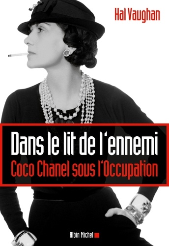 Dans le lit de l'ennemi. Coco Chanel sous l'Occupation