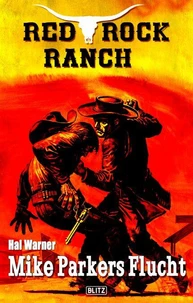 Red Rock Ranch 04: Mike Parkers Flucht
