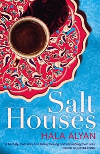 Hala Alyan - Salt Houses.