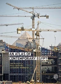 Hala Bayoumi et Karine Bennafla - An Atlas of Contemporary Egypt.