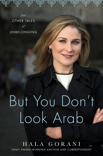 But You Don't Look Arab. And Other Tales of Unbelonging