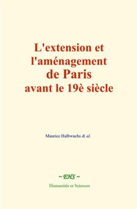 L'extension et l'aménagement de Paris avant le 19è siècle