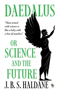 "Daedalus, or Science and the Future"