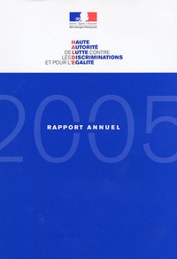  HALDE - Rapport annuel 2005 - Haute Autorité de Lutte contre les Discriminations et pour l'Egalité.