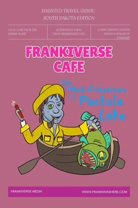 The Mad Fisherman of Pactola Lake | FrankiVerse Cafe Haunted Travel Guide South Dakota Edition