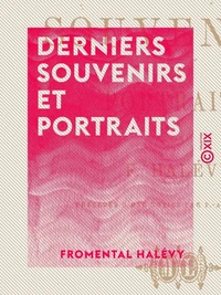 Derniers souvenirs et portraits