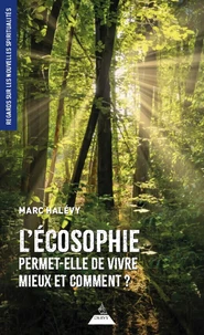 L'écosophie permet-elle de vivre mieux et comment ?