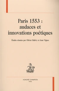 Paris 1553 : audaces et innovations poétiques