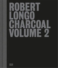 Haley /griffi Mellin - Robert Longo Charcoal Volume 2 /anglais.