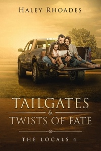  Haley Rhoades - Tailgates and Twist of Fate - Locals Series, #4.