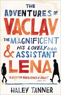 Haley Tanner - The Adventures of Vaclav the Magnificent and His Lovely Assistant Lena.