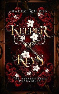  Haley Walden - Keeper of Keys - The Witness Tree Chronicles, #2.