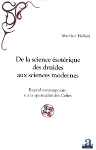 De la science ésotérique des druides aux sciences modernes