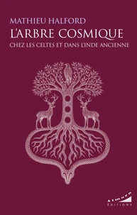 L'Arbre Cosmique chez les Celtes et dans l'Inde ancienne