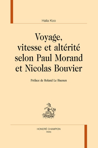 Halia Koo - Voyage, vitesse et altérité selon Paul Morand et Nicolas Bouvier.