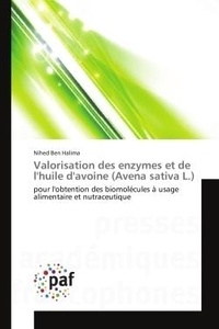 Halima nihed Ben - Valorisation des enzymes et de l'huile d'avoine (Avena sativa L.) - pour l'obtention des biomolécules à usage alimentaire et nutraceutique.