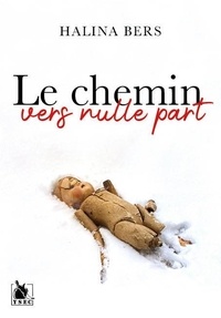 Halina Bers - Le chemin vers nulle part.