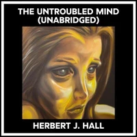 The Untroubled Mind (Unabridged)