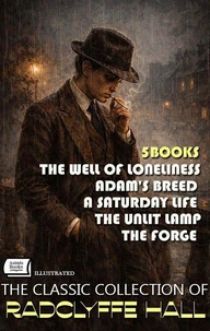 The Classic Collection of Radclyffe Hall (5 Books). Illustrated