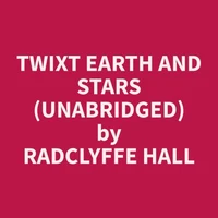 Twixt Earth and Stars (Unabridged)