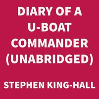 Diary of a U-boat Commander (UNABRIDGED)