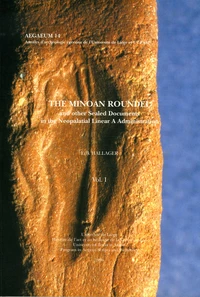 The Minoan Roundel and Other Sealed Documents in the Neopalatial Linear A Administration en 2 volumes