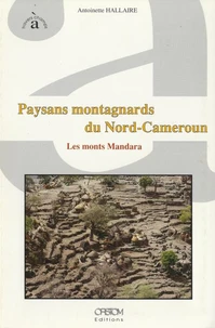 Paysans Montagnards Du Nord-Cameroun. Les Monts Mandara