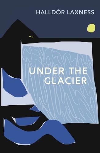 Halldor Laxness et Susan Sontag - Under the Glacier.