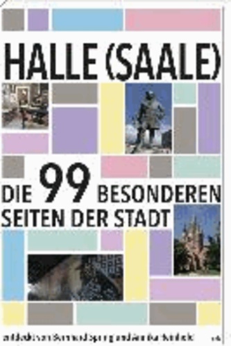 Halle (Saale) - Die 99 besonderen Seiten der Stadt.