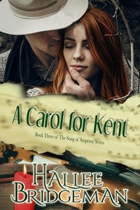  Hallee Bridgeman - A Carol for Kent (Romantic Suspense) - Song of Suspense Series, #3.