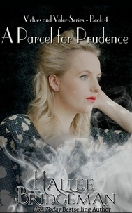  Hallee Bridgeman - A Parcel for Prudence - Virtues and Valor Series, #4.