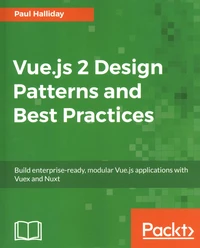 Vue.js 2 Design Patterns and Best Practices
