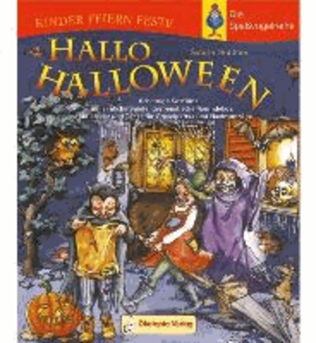 Hallo Halloween - Schaurige Kostüme, unheimliche Spiele, gespenstische Raumdekos, coole Lieder und Tänze für Gruselpartys und Nachtumzüge.