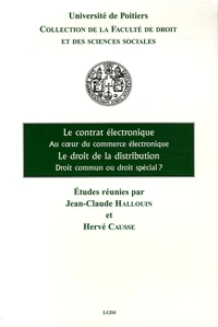 Le contrat électronique Au coeur du commerce électronique ; Le droit de la distribution Droit commun ou droit spécial ?