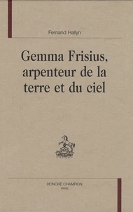 Gemma Frisius, arpenteur de la terre et du ciel