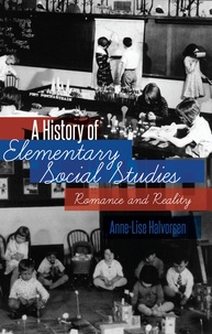 Halvorsen Anne-lise - A History of Elementary Social Studies - Romance and Reality.