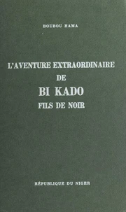 L'aventure extraordinaire de Bi Kado, fils de Noir