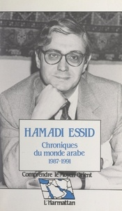 Hamadi Essid et Jean-Paul Chagnollaud - Chroniques du monde arabe, 1987-1991.