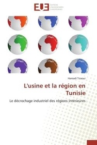 Hamadi Tizaoui - L'usine et la région en Tunisie - Le décrochage industriel des régions intérieures.