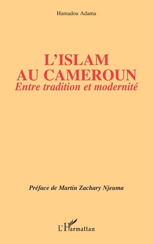 L'Islam au Cameroun. Entre tradition et modernité