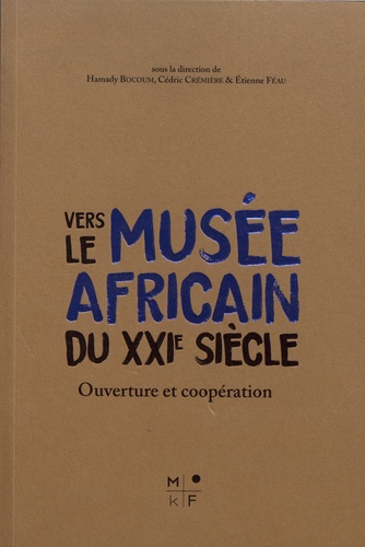 Vers le musée africain du XXIe siècle. Ouverture et coopération