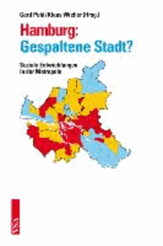 Hamburg: Gespaltene Stadt? - Soziale Entwicklungen in der Metropole.