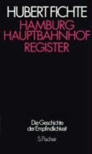 Hamburg Hauptbahnhof. Register - Die Geschichte der Empfindlichkeit.