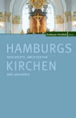 Hamburgs Kirchen - Geschichte, Architektur und Angebote.
